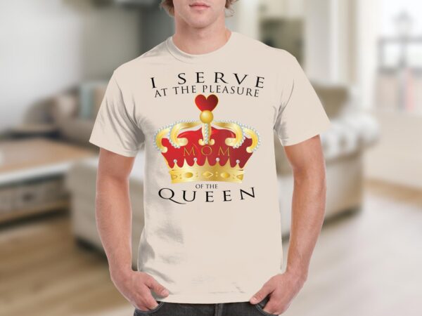 I Serve at the Pleasure of the Queen (Mom) - Image 9