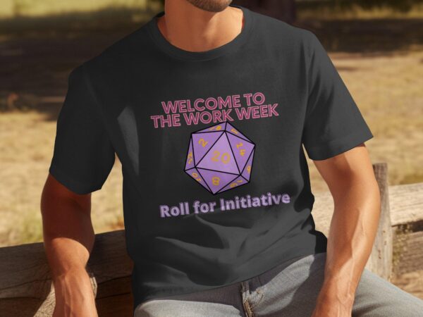 Welcome to the Work Week - Roll for Initiative